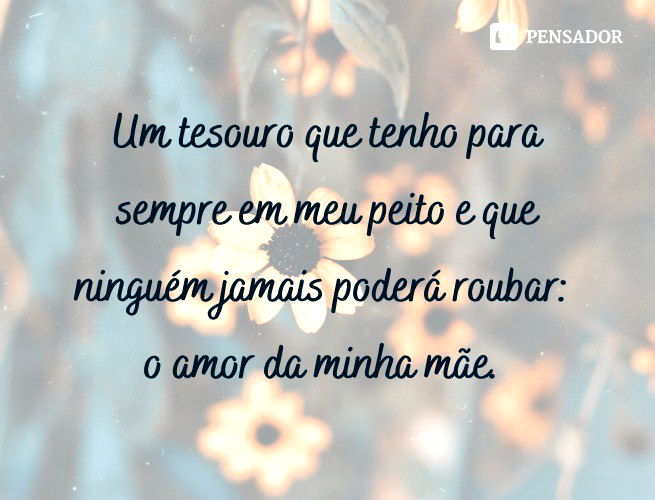 80 frases de homenagem para mãe que vão deixá-la emocionada - 42