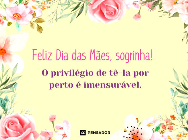 Feliz Dia das Mães, sogrinha! O privilégio de tê-la por perto é imensurável.