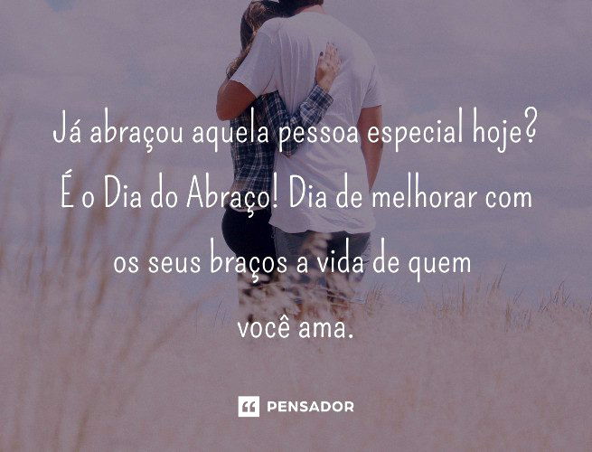 Já abraçou aquela pessoa especial hoje? É o Dia do Abraço! Dia de melhorar com os seus braços a vida de quem você ama.