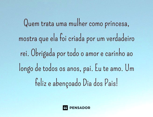 Quem trata uma mulher como princesa, mostra que ela foi criada por um verdadeiro rei. Obrigada por todo o amor e carinho ao longo de todos os anos, pai. Eu te amo. Um feliz e abençoado Dia dos Pais!