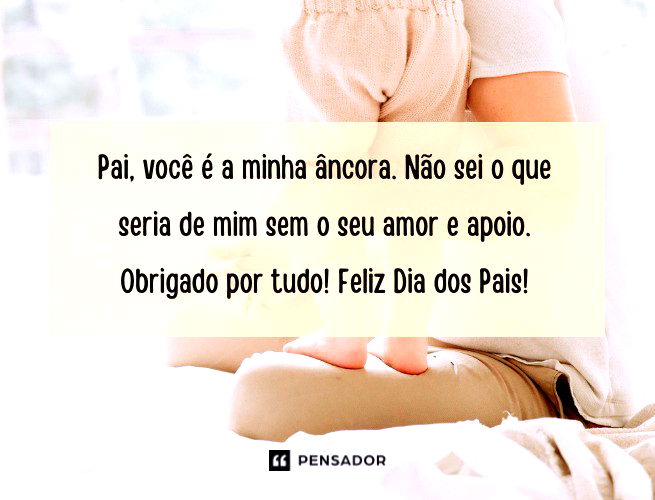 Pai, você é a minha âncora. Não sei o que seria de mim sem o seu amor e apoio. Obrigado por tudo! Feliz Dia dos Pais!