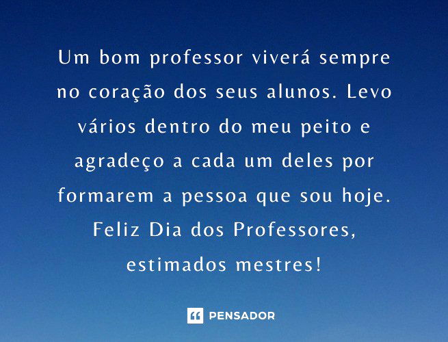 Um bom professor viverá sempre no coração dos seus alunos. Levo vários dentro do meu peito e agradeço a cada um deles por formarem a pessoa que sou hoje. Feliz Dia dos Professores, estimados mestres!