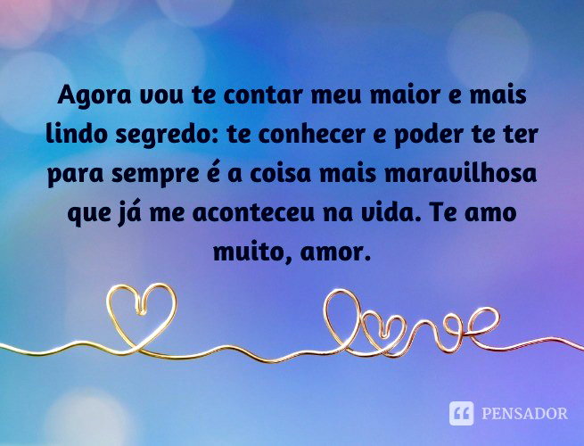 Eu te amo, meu amor! 58 frases e mensagens de declaração 💕 - Pensador