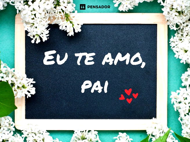 Eu te amo, pai!