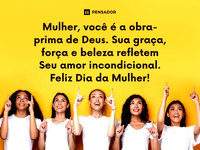 Mulher, voc&ecirc; &eacute; a obra-prima de Deus. Sua gra&ccedil;a, for&ccedil;a e beleza refletem Seu amor incondicional. Feliz Dia da Mulher!&nbsp;&nbsp;
