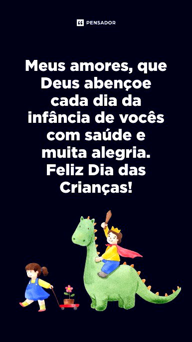 Meus amores, que Deus abençoe cada dia da infância de vocês com saúde e muita alegria. Feliz Dia das Crianças!