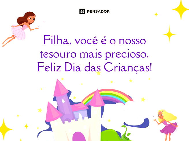 Filha, você é o nosso tesouro mais precioso. Feliz Dia das Crianças!