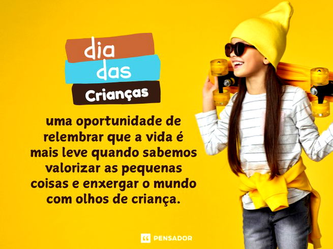 Dia das Crianças, uma oportunidade de relembrar que a vida é mais leve quando sabemos valorizar as pequenas coisas e enxergar o mundo com olhos de criança.