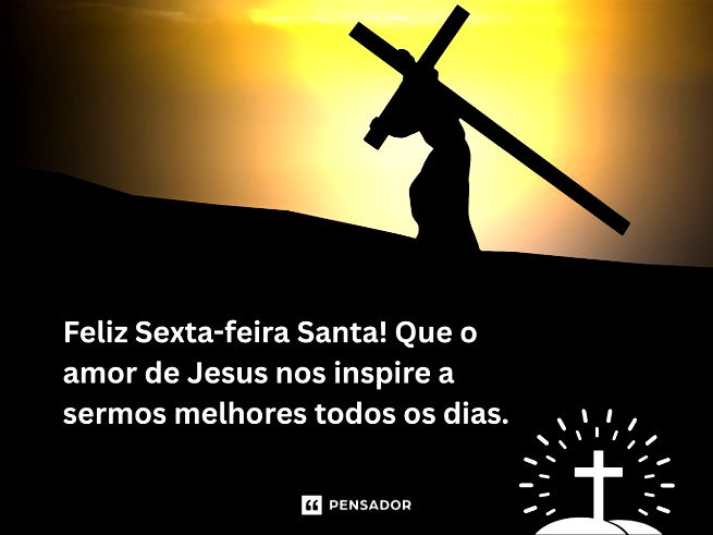 Feliz Sexta-feira Santa! Que o amor de Jesus nos inspire a sermos melhores todos os dias.