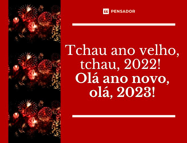 Tchau, ano velho. Tchau, 2022! Olá, ano novo. Olá, 2023!