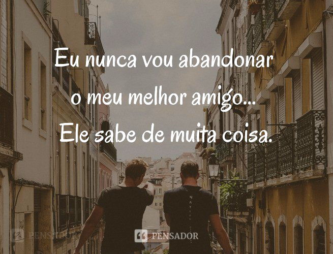 32 frases de amizade engraçadas para enviar aos amigos - Pensador