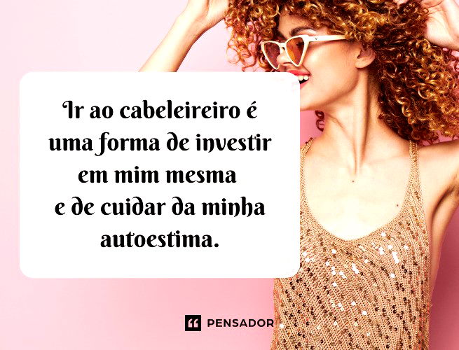 48 frases de cabeleireiro que inspiram confiança e autoestima 💇 - Pensador