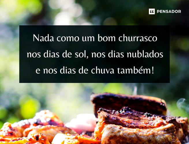 58 frases de churrasco perfeitas para momentos com amigos e família ...