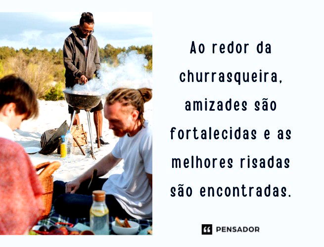 Ao redor da churrasqueira, amizades são fortalecidas e as melhores risadas são encontradas.