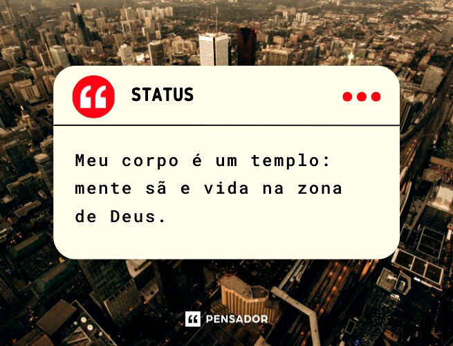 Meu corpo é um templo: mente sã e vida na zona de Deus.