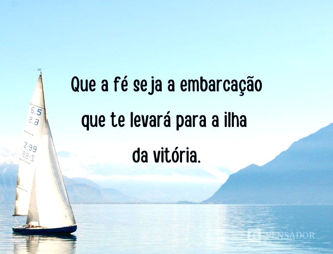 72 frases de fé e motivação para trazer luz à sua vida - Pensador