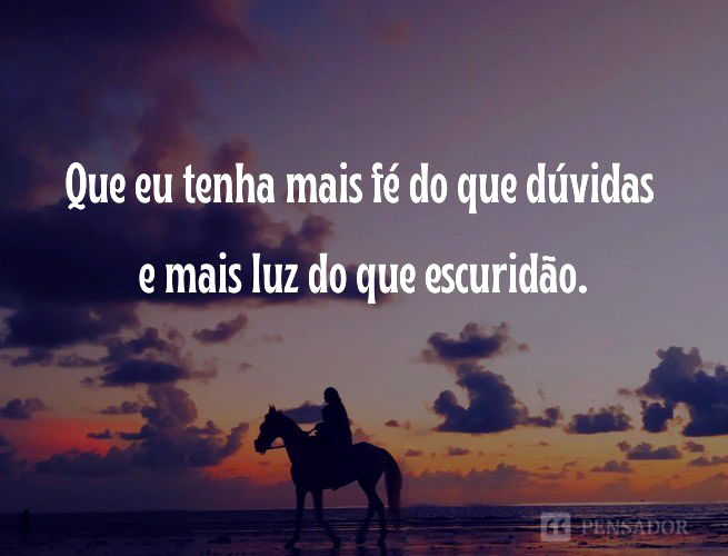 72 frases de fé e motivação para trazer luz à sua vida - Pensador