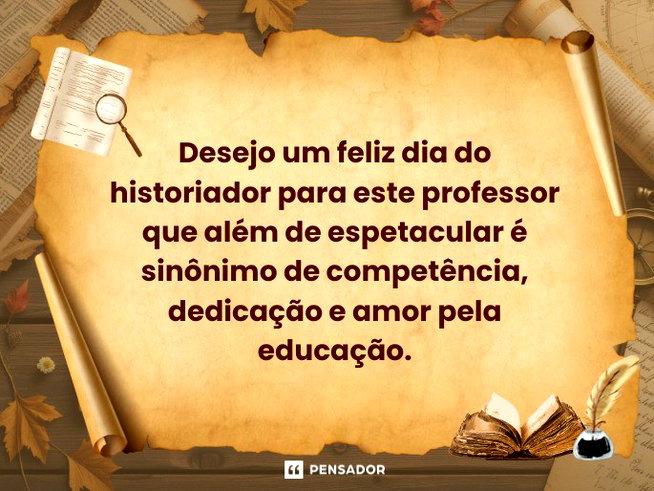 Desejo um feliz dia do historiador para este professor que além de espetacular é sinônimo de competência, dedicação e amor pela educação.