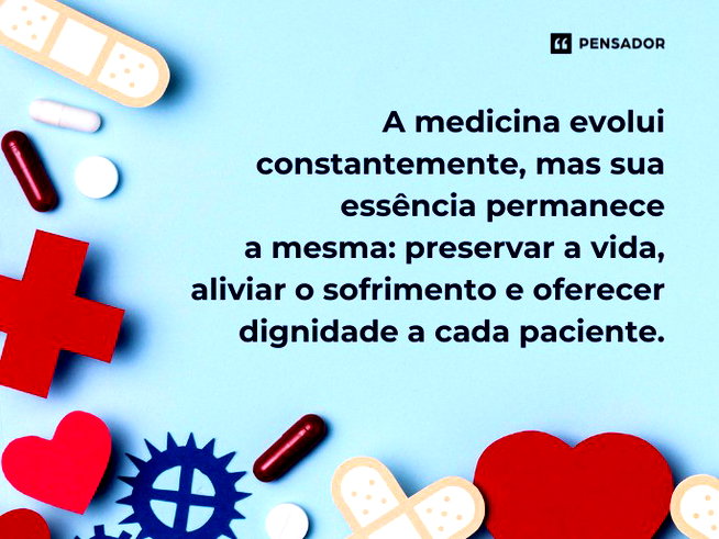 A medicina evolui constantemente, mas sua ess&ecirc;ncia permanece a mesma: preservar a vida, aliviar o sofrimento e oferecer dignidade a cada paciente.