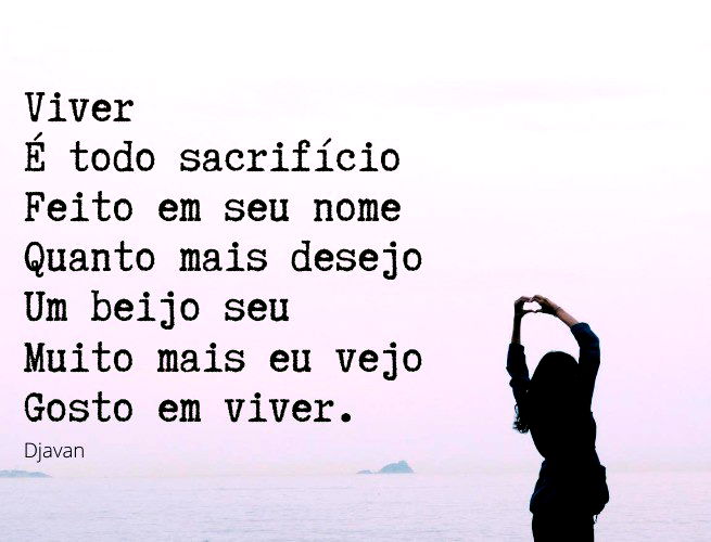 Viver É todo sacrifício Feito em seu nome Quanto mais desejo Um beijo seu Muito mais eu vejo Gosto em viver