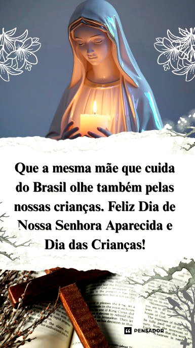Que a mesma mãe que cuida do Brasil olhe também pelas nossas crianças. Feliz Dia de Nossa Senhora Aparecida e Dia das Crianças!