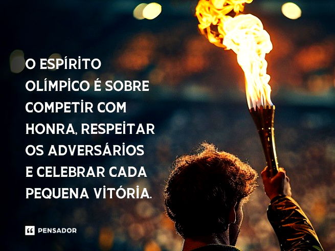 O espírito olímpico é sobre competir com honra, respeitar os adversários e celebrar cada pequena vitória.