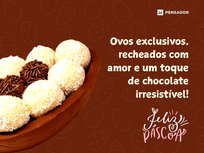 Ovos exclusivos, recheados com amor e um toque de chocolate irresist&iacute;vel!