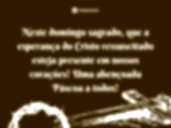 Neste domingo sagrado, que a esperança do Cristo ressuscitado esteja presente em nossos corações! Uma abençoada Páscoa a todos!
