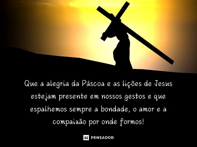 Que a alegria da Páscoa e as lições de Jesus estejam presente em nossos gestos e que espalhemos sempre a bondade, o amor e a compaixão por onde formos!