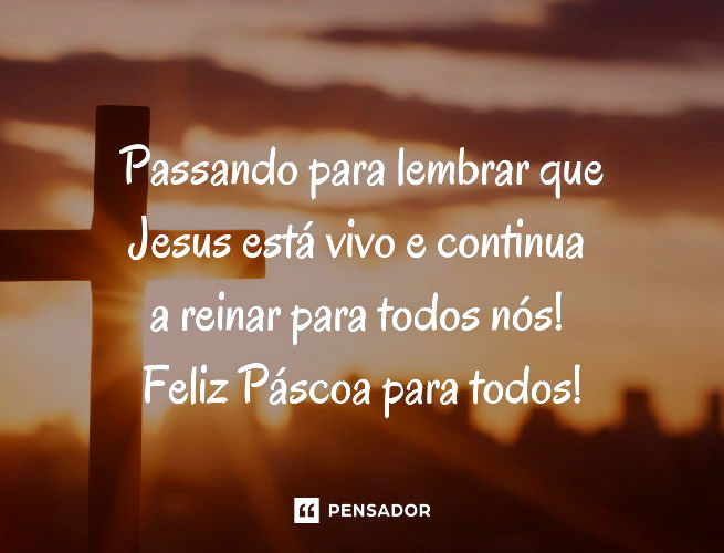 Passando para lembrar que Jesus está vivo e continua a reinar para todos nós! Feliz Páscoa para todos! 