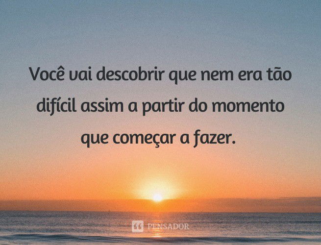 62 Frases De Positividade Para Melhorar O Seu Dia - Pensador