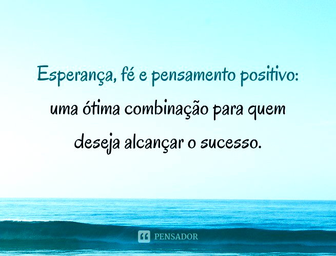 62 frases de positividade para melhorar o seu dia - Pensador