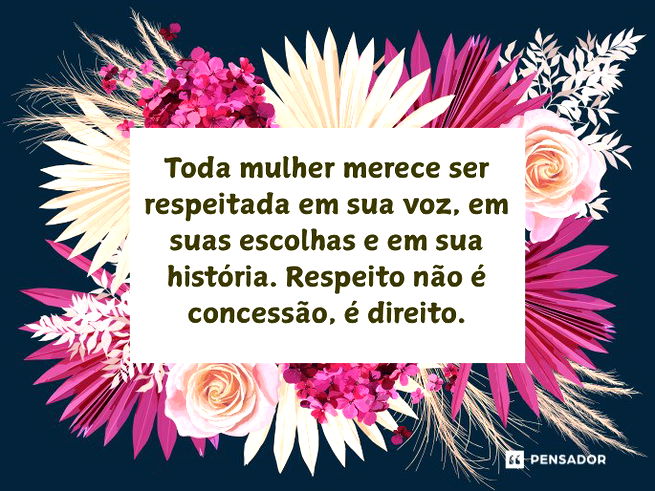 Toda mulher merece ser respeitada em sua voz, em suas escolhas e em sua hist&oacute;ria. Respeito n&atilde;o &eacute; concess&atilde;o, &eacute; direito.
