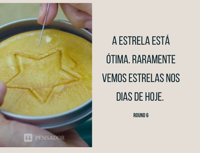 A estrela está ótima. Raramente vemos estrelas nos dias de hoje. Round 6 - Oh Il Nam / “No. 001”