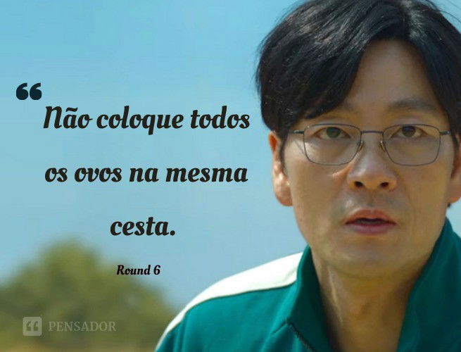 Não coloque todos os ovos na mesma cesta. Round 6 - Cho Sang Woo / “No. 218”