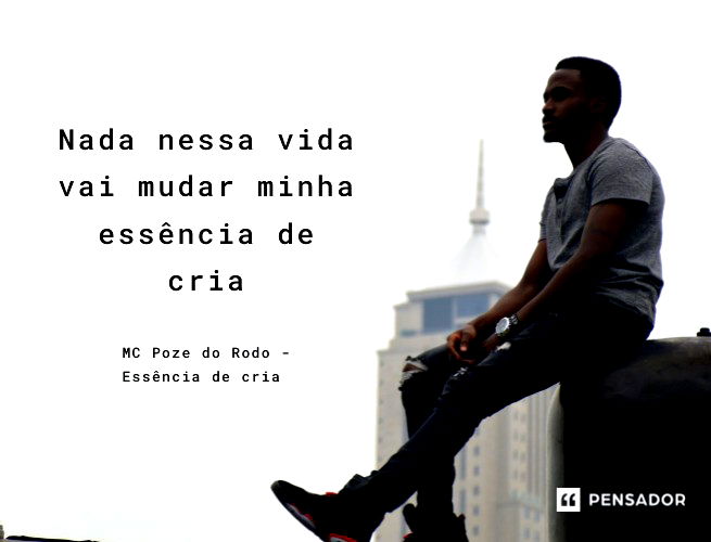 Nada nessa vida vai mudar minha essência de cria  MC Poze do Rodo - Essência de cria