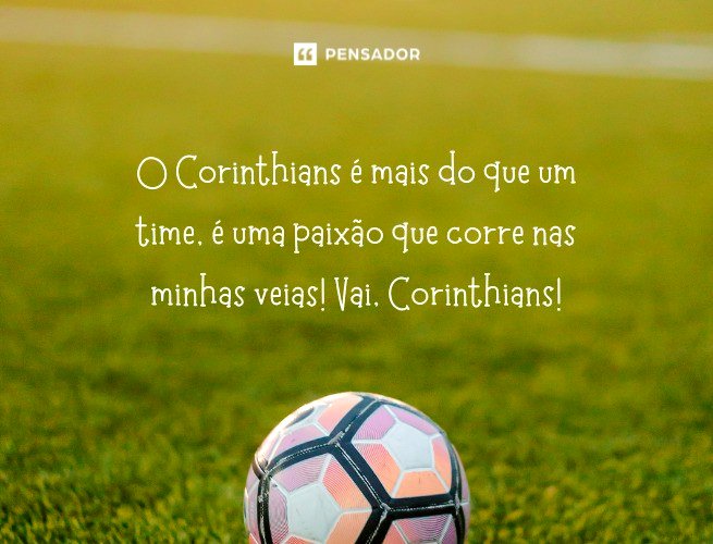 O Corinthians é mais do que um time, é uma paixão que corre nas minhas veias! Vai, Corinthians! 