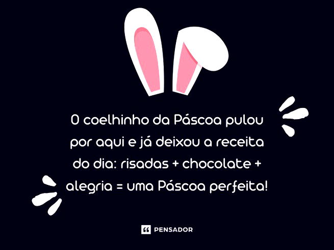 O coelhinho da P&aacute;scoa pulou por aqui e j&aacute; deixou a receita do dia: risadas + chocolate + alegria = uma P&aacute;scoa perfeita!&nbsp;