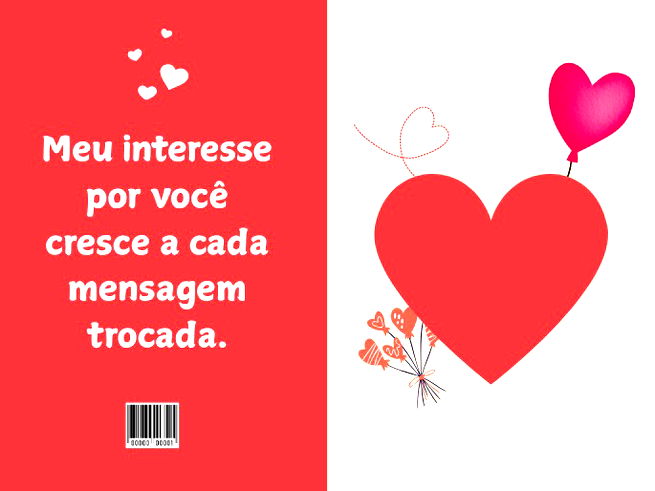 Meu interesse por voc&ecirc; cresce a cada mensagem trocada.