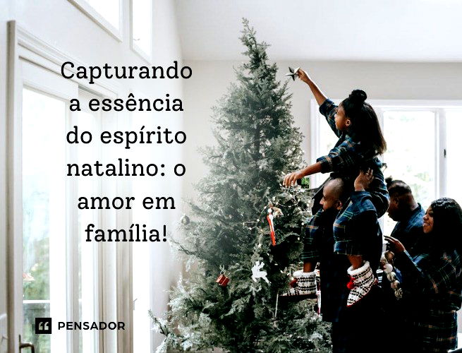 Capturando a essência do espírito natalino: o amor em família!