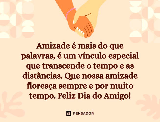 Amizade é mais do que palavras, é um vínculo especial que transcende o tempo e as distâncias. Que nossa amizade floresça sempre e por muito tempo. Feliz Dia do Amigo!