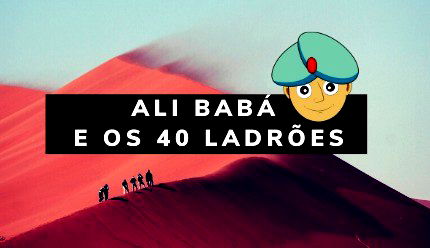 História de Ali Babá e os 40 Ladrões