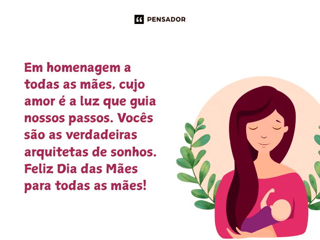 Em homenagem a todas as m&atilde;es, cujo amor &eacute; a luz que guia nossos passos. Voc&ecirc;s s&atilde;o as verdadeiras arquitetas de sonhos. Feliz Dia das M&atilde;es para todas as m&atilde;es!
