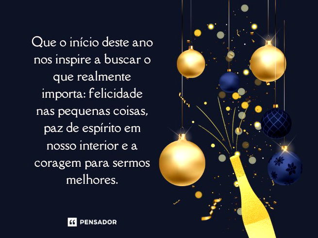 Que o início deste ano nos inspire a buscar o que realmente importa: felicidade nas pequenas coisas, paz de espírito em nosso interior e a coragem para sermos melhores.