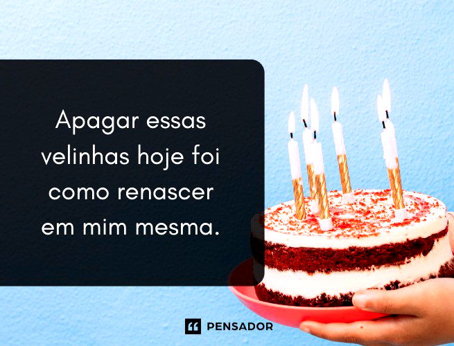 Apagar essas velinhas hoje foi como renascer em mim mesma.