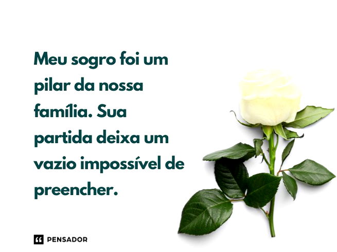 Meu sogro foi um pilar da nossa família. Sua partida deixa um vazio impossível de preencher.