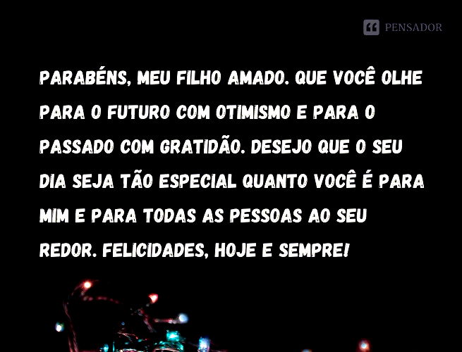 As 54 melhores mensagens de aniversário de mãe para filho 🎉 - Pensador