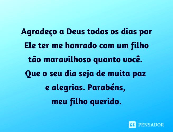 As 54 melhores mensagens de aniversário de mãe para filho 🎉 - Pensador