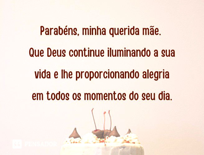 Parabéns, minha querida mãe. Que Deus continue iluminando a sua vida e lhe proporcionando alegria em todos os momentos do seu dia.