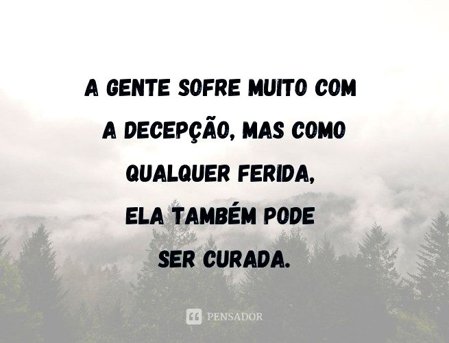 50 frases de decepção para expressar os seus sentimentos - Pensador